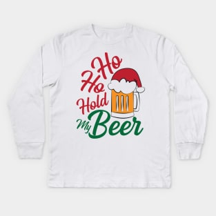 Ho ho hold my Beer, Funny Xmas Santa Beer Party Gifts Top Kids Long Sleeve T-Shirt